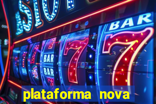 plataforma nova pagando hoje